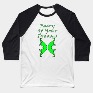 Fairy Of Your Dreams Green Baseball T-Shirt